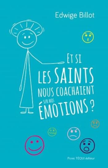 Et si les Saints nous coachaient sur nos émotions