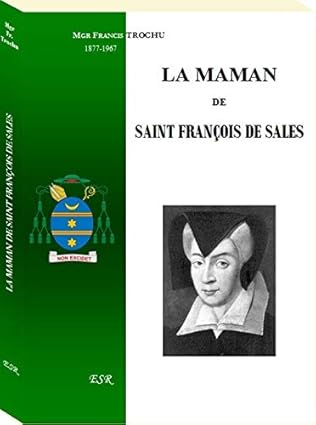 LA MAMAN DE SAINT FRANÇOIS DE SALES